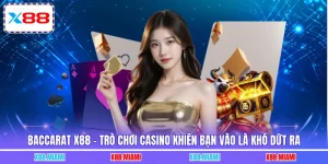 Baccarat X88 - Trò Chơi Casino Khiến Bạn Vào Là Khó Dứt Ra