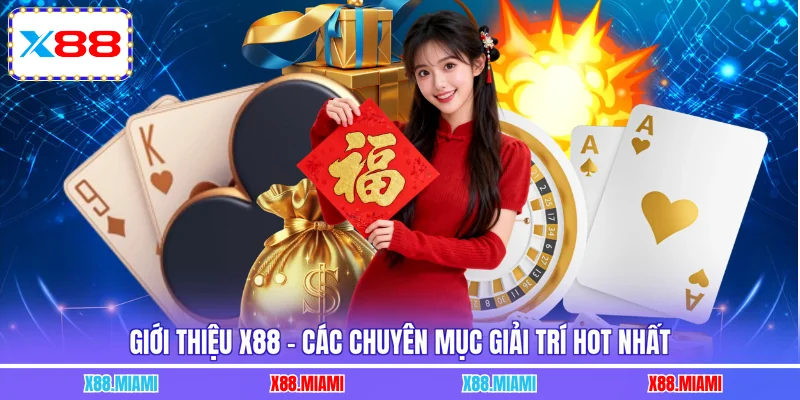 Giới thiệu X88 - Các chuyên mục giải trí hot nhất