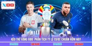 Kèo Thẻ Vàng X88: Phân Tích Tỷ Lệ Cược Chuẩn Hôm Nay