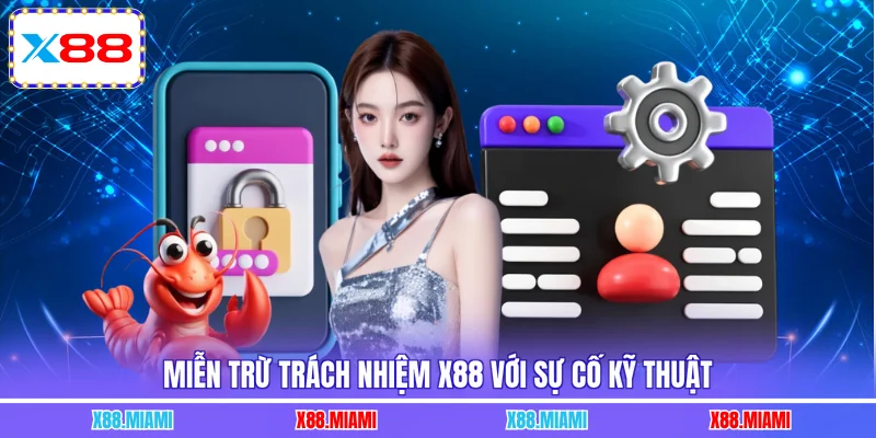 Miễn trừ trách nhiệm X88 với sự cố kỹ thuật