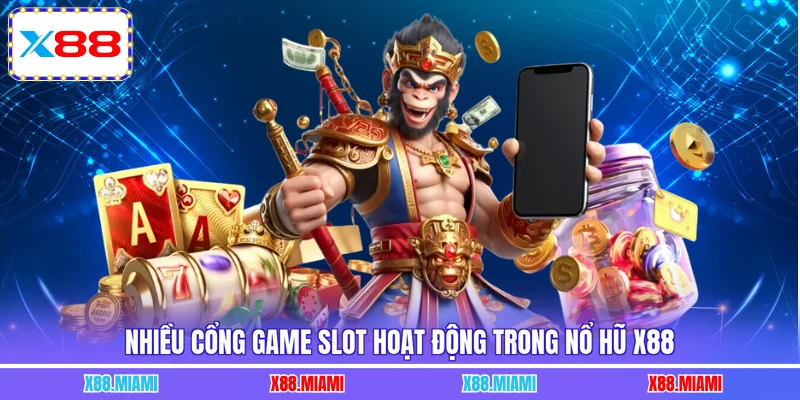Nhiều cổng game slot hoạt động trong nổ hũ X88